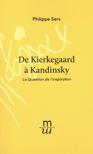 De Kierkegaard à Kandinsky. La Question de l'inspiration