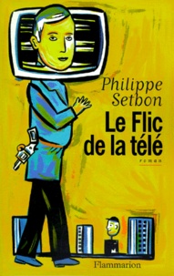 Philippe Setbon - Le Flic De La Tele.