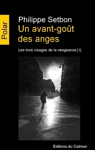 Les trois visages de la vengeance Tome 3 Un avant-goût des anges