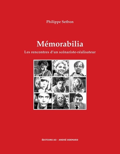 Philippe Setbon - Mémorabilia - Les rencontres d'un scénariste-réalisateur.