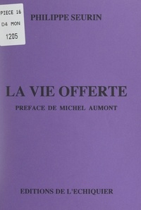 Philippe Seurin et Michel Aumont - La vie offerte.