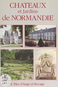 Philippe Seydoux et  Collectif - Châteaux et jardins de Normandie (2). Pays d'Auge et bocage.