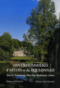Philippe Seydoux - Gentilhommières d'Artois et du Boulonnais - Tome 2, Audomarois, Haut Pays, Boulonnais, Calaisis.