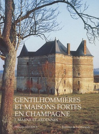 Gentilhommières et maisons fortes en Champagne - Tome 1, Marne et Ardennes.pdf