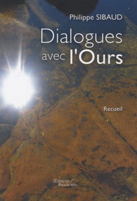 Philippe Sibaud - Dialogues avec l'ours.