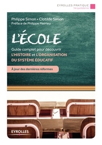 Philippe Simon et Clotilde Simon - L'école - Guide complet pour découvrir l'histoire et l'organisation du système éducatif.