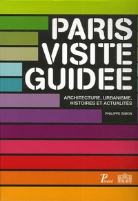 Philippe Simon - Paris visite guidée - Architecture, urbanisme, histoires et actualités.