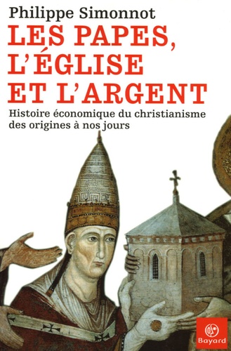 Philippe Simonnot - Les papes, l'Eglise et l'argent - Histoire économique du christianisme des origines à nos jours.