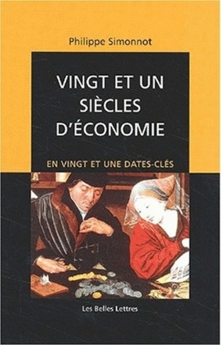Philippe Simonnot - Vingt Et Un Siecles D'Economie En Vingt Et Une Dates-Cles.