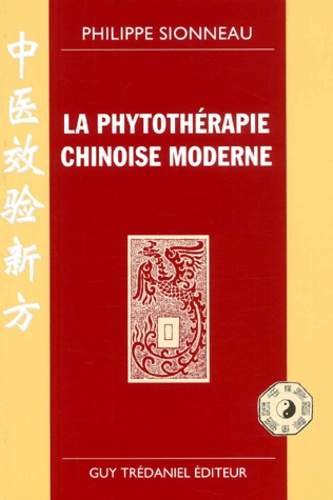 Philippe Sionneau - La Phytotherapie Chinoise Moderne.