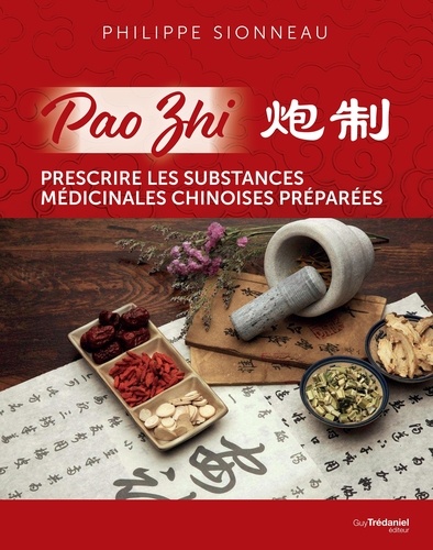 Pao Zhi. Prescrire les substances médicinales chinoises préparées