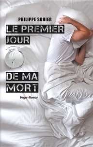 Philippe Sohier - Le premier jour de ma mort.