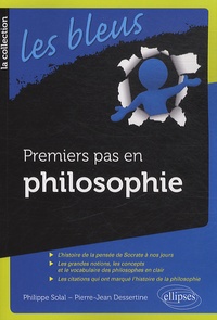 Philippe Solal et Pierre-Jean Dessertine - Premiers pas en philosophie.