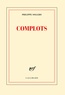 Philippe Sollers - Complots.