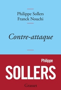 Philippe Sollers et Franck Nouchi - Contre-attaque - Entretiens avec Franck Nouchi.