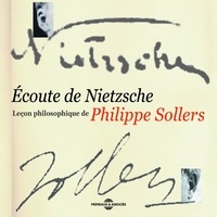 Philippe Sollers - Écoute de Nietzsche. Leçon philosophique de Philippe Sollers - Réponses à Jean-Hugues Larché.