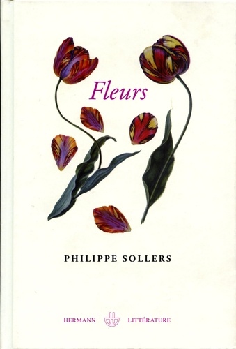 Philippe Sollers - Fleurs - Le grand roman de l'érotisme floral.