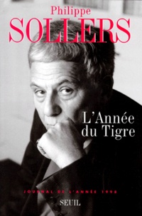 Philippe Sollers - L'Annee Du Tigre. Journal De L'Annee 1998.