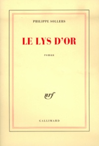 Philippe Sollers - Le lys d'or.