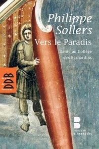 Philippe Sollers - Vers le Paradis - Dante au Collège des Bernardins (1DVD).
