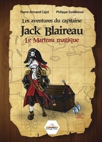 Pierre-armand Cajot et Philippe Sombreval - Les aventures du capitaine Jack Blaireau - Le marteau magique.