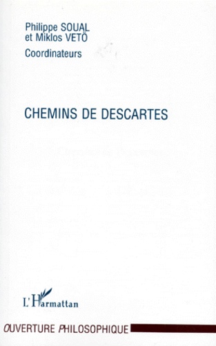 Philippe Soual et Miklos Vetö - Chemins de Descartes - Colloque de Poitiers, [l'Université, 14-15 décembre 1996.