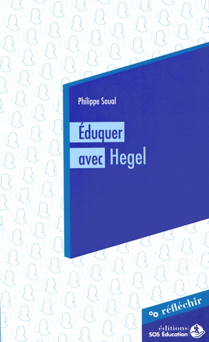 Philippe Soual - Eduquer avec Hegel - Conférence à destination des parlementaires prononcée le 3 juin 2015.