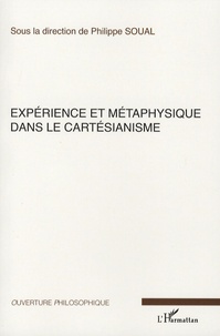Philippe Soual et Pierre Magnard - Expérience et métaphysique dans le cartésianisme.