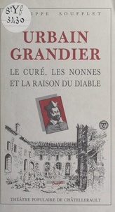 Philippe Soufflet et Claude Germain - Urbain Grandier : le curé, les nonnes et la raison du Diable - Théâtre populaire de Châtellerault, mai 1986.