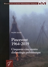 Philippe Soulier - Pincevent (1964-2019) - Cinquante-cinq années d'ethnologie préhistorique.
