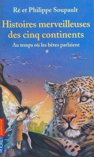 Philippe Soupault - Histoires Merveilleuses Des Cinq Continents.