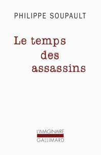 Philippe Soupault - Le temps des assassins.