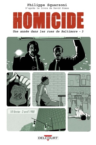 Homicide Tome 3 10 février - 2 avril 1988. Une année dans les rues de Baltimore