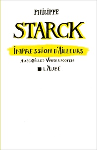 Philippe Starck - Impressions d'ailleurs.