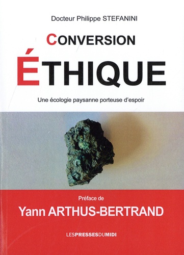 Conversion éthique - Une écologie paysanne... de Philippe Stéfanini - Grand  Format - Livre - Decitre