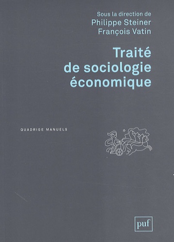 Philippe Steiner - Traité de sociologie économique.