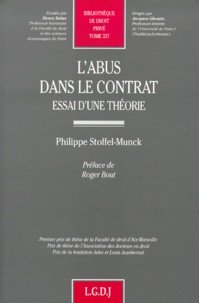 Philippe Stoffel-Munck - L'Abus Dans Le Contrat. Essai D'Une Theorie.