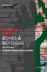 Philippe Subra - Zones à Défendre - De Sivens à Notre-Dame-des-Landes.