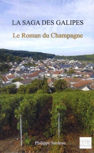 Philippe Surdeau - La saga des galipes - Le roman du champagne.