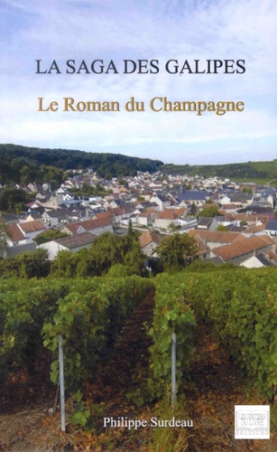 Philippe Surdeau - La saga des galipes - Le roman du champagne.