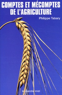 Philippe Tabary - Comptes Et Mecomptes De L'Agriculture.