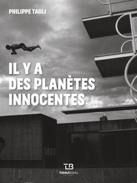 Philippe Tagli - Il y a des planètes innocentes.