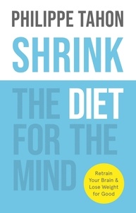 Philippe Tahon - SHRINK - The Diet for the Mind.