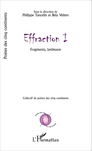 Philippe Tancelin et Bela Velten - Effraction - Volume 1, Fragments, lambeaux.
