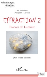 Philippe Tancelin - Effraction - Volume 2, Poseurs de lumière (Aux confins des sens).