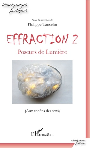 Effraction. Volume 2, Poseurs de lumière (Aux confins des sens)