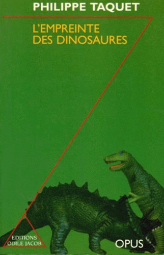 Philippe Taquet - L'Empreinte Des Dinosaures. Carnets De Piste D'Un Chercheur D'Os, Edition Revue Et Corrigee 1997.