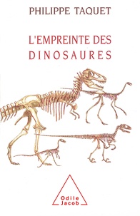 Philippe Taquet - L'empreinte des dinosaures - Carnets de piste d'un chercheur d'os.
