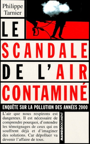 Philippe Tarnier - Le scandale de l'air contaminé. - Enquête sur la pollution des années 2000.