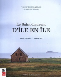 Philippe Teisceira-Lessard et Olivier Pontbriand - Le Saint-Laurent d'île en île - Rencontres et paysages.